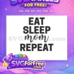 Free Eat Sleep Mom Free Repeat Text Free SVG - Instant Download