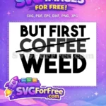 Free But First Weed Free Maple Leaves Funny Quote Free SVG - Instant Download