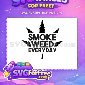 Free Black Cannabis Leaf Free Smoke Weed Everyday Quote Free SVG Free Black Cannabis Leaf Free Smoke Weed Everyday Quote Free SVG