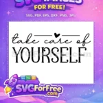 Free Cursive Take Free Care Yourself Mental Free SVG - Instant Download