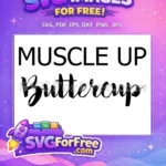 Free Muscle Up Free Buttercup Text Free SVG - Instant Download