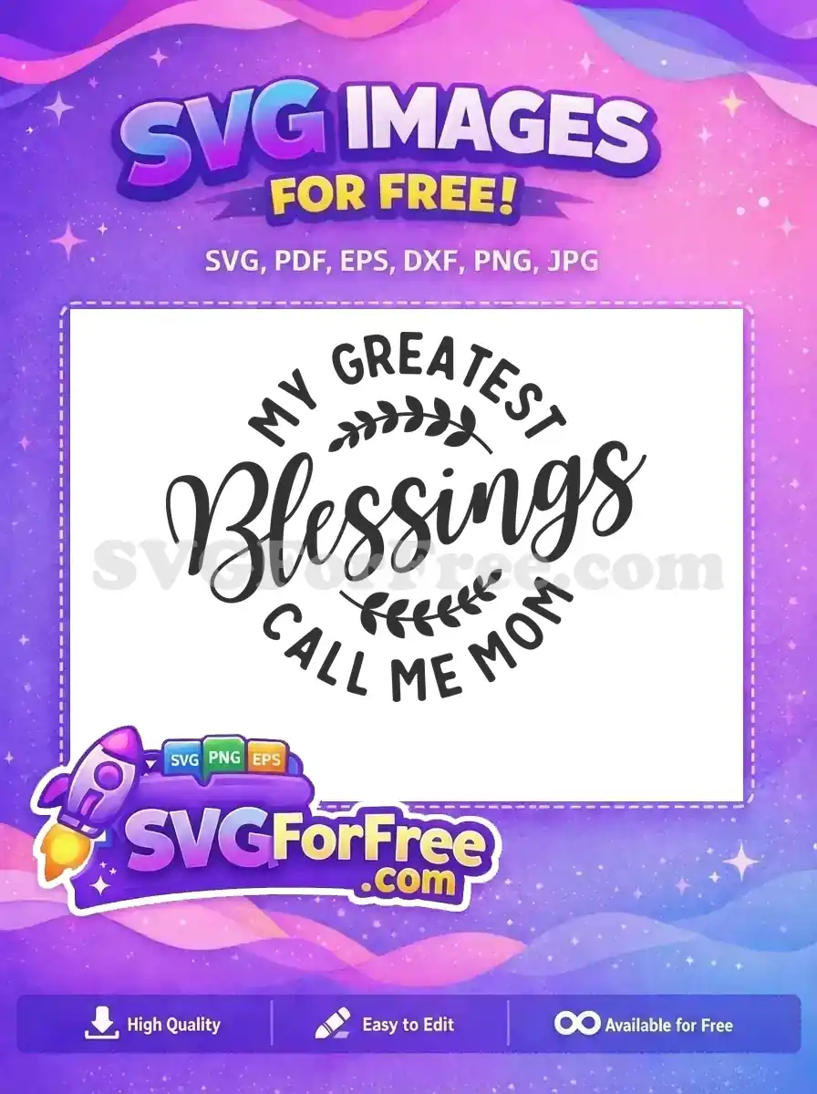 Free My Greatest Blessings Free Call Me Mom Free SVG 2