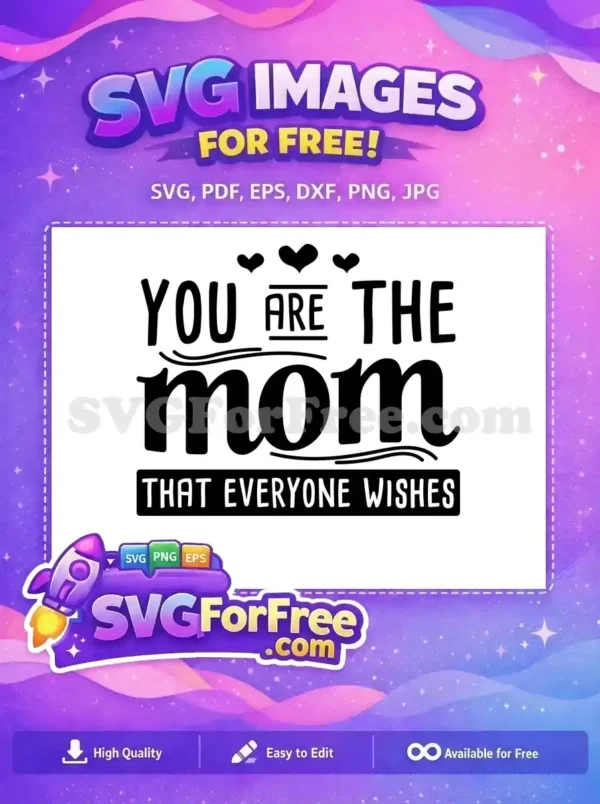 Free Hearts Above Free Mom Quote Everyone Wishes Free SVG