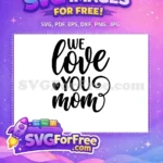 Free Mothers Day Free Loving Mom Mom Quotes Free SVG 8 - Instant Download