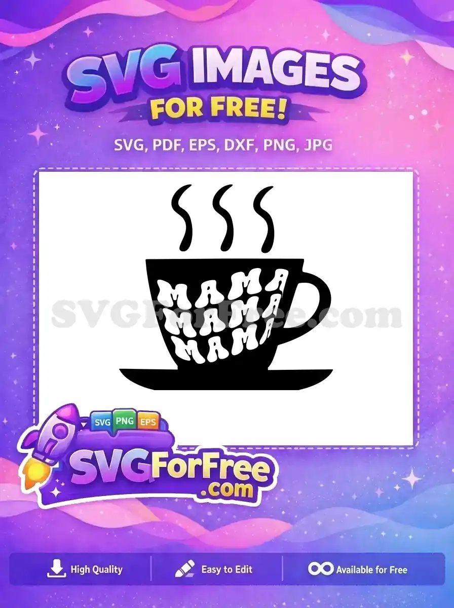 Free Steaming Coffee Cup Free Wavy Mama Font Mom Quotes Free SVG