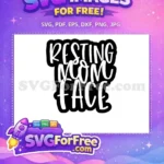 Free Resting Mom Face Free Funny Quote Free SVG - Instant Download