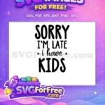 Free Mom Life Free Sorry Im Late Mom Quotes Free SVG - Instant Download