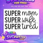 Free Super Mom Free Super Wife Super Tired Free SVG 3 - Instant Download