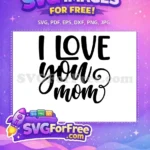 Free Mothers Day Free Loving Mom Mom Quotes Free SVG 18 - Instant Download