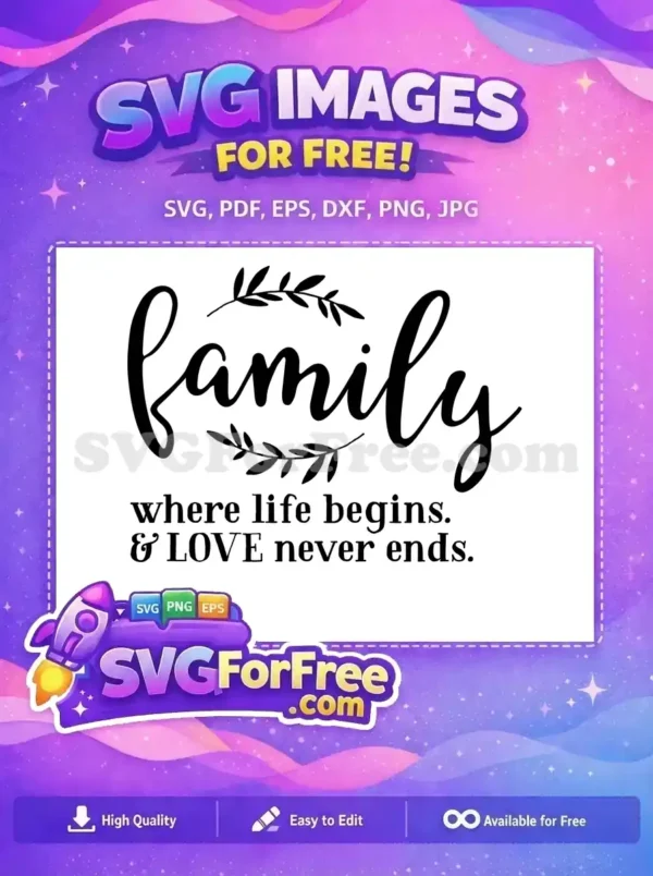 Free Family Where Life Begins Free Love Never Ends Free SVG