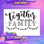 Free Together Lettering Free We Make a Family Mothers Day Free SVG - Instant Download