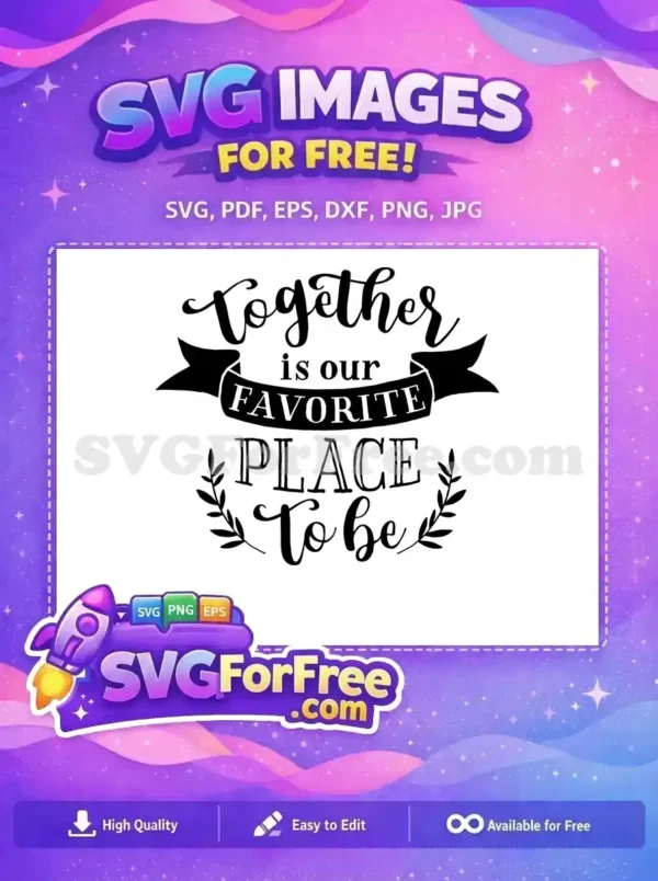 Free Together Script Free Favorite Place Mothers Day Free SVG