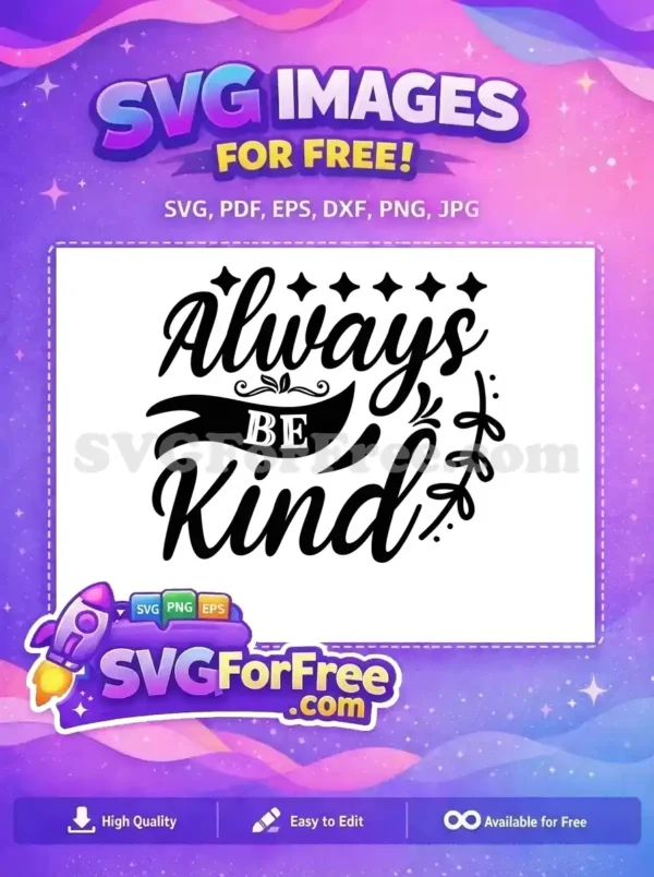 Free Always Be Kind Free Motivation Quotes Free SVG