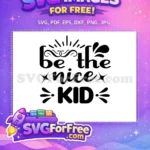 Free Motivational Be Nice Free Kid Quote Free SVG - Instant Download