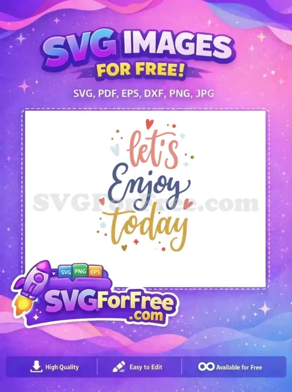 Free Colorful Hearts Free Lets Enjoy Today Motivation Free SVG