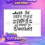 Free Do Right Thing Free Motivation Quotes Even If Nobody Is Watching Free SVG - Instant Download