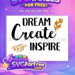 Free Dream Create Inspire Free Motivation Quotes Free SVG - Instant Download
