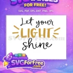 Free Let Your Light Free Shine Gold Motivation Free SVG - Instant Download