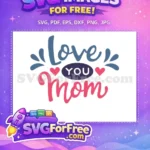 Free Love You Mom Free Hearts Motif Free SVG - Instant Download