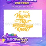 Free Motivation Quote Free Never Try Yellow Free SVG - Instant Download