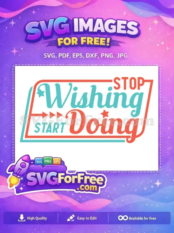 Free Stop Wishing Free Start Doing Motivation Free SVG 1