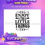 Free Calligraphic Swirls Free Enjoy Little Things Motivation Free SVG - Instant Download