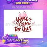 Free Pink Flower Free Motivation Quotes You Can Do This Free SVG - Instant Download