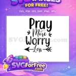 Free Pray More Free Worry Less Motivation Free SVG 2 - Instant Download