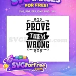 Free Bold Letters Free Prove Them Wrong Quote Free SVG - Instant Download
