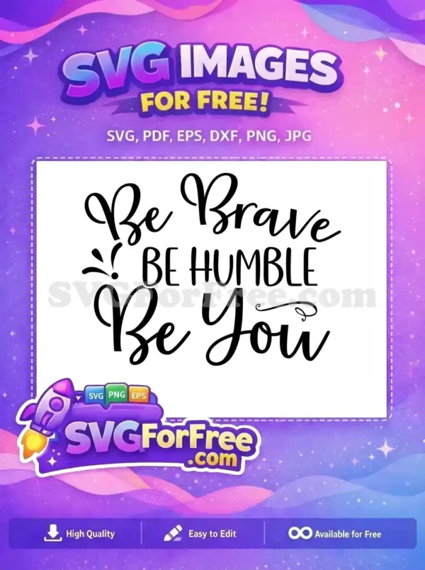 Free Cuttable Cursive Free Be Brave Be Humble Free SVG