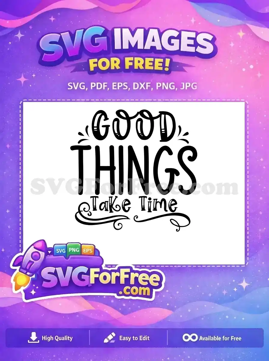 Free Good Things Free Take Time Motivational Free SVG