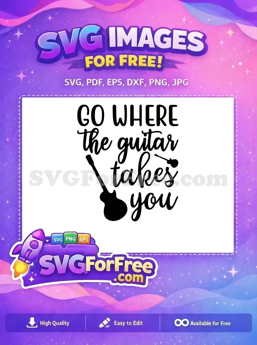 Free Go Where The Guitar Takes You Free Music Quote Black Free SVG