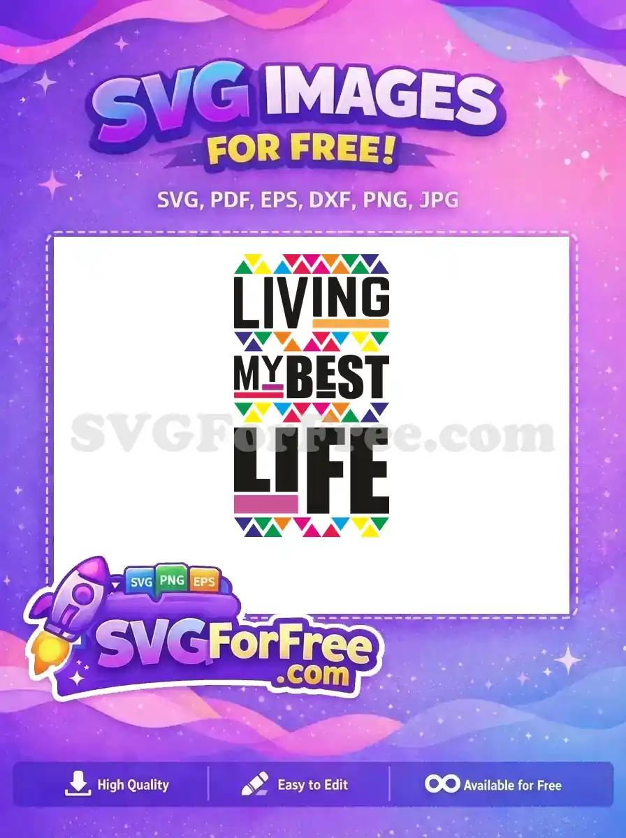 Free Bold Letters Free Living My Best Life Quote Free SVG