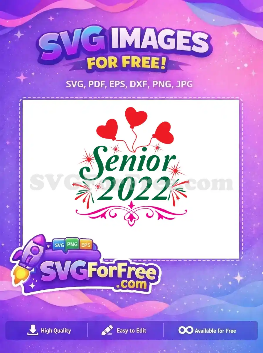 Free Heart Balloons Free Senior 2022 Celebration Free SVG