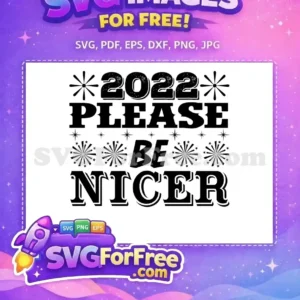 Free 2022 Flowers Free Please Be Nicer Quote Free SVG Free 2022 Flowers Free Please Be Nicer Quote Free SVG