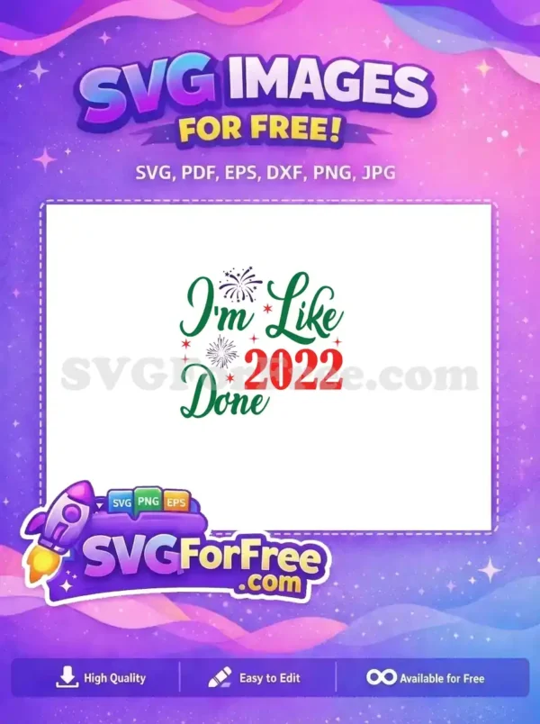 Free Green Script Free Fireworks I am Done 2022 Free SVG