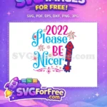 Free Pink 2022 Free Fireworks Please Be Nicer Free SVG - Instant Download