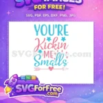Free Turquoise You're Free Kickin' Me Smalls Newborn Free SVG - Instant Download