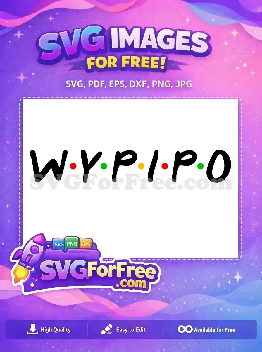 A free SVG design featuring 'W.Y.P.I.P.O' in a black, Friends-style font with red, green, and yellow dots. Perfect for free creative projects.
