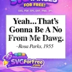 Free No From Me Dawg Free Rosa Parks Civil Rights Free SVG - Instant Download
