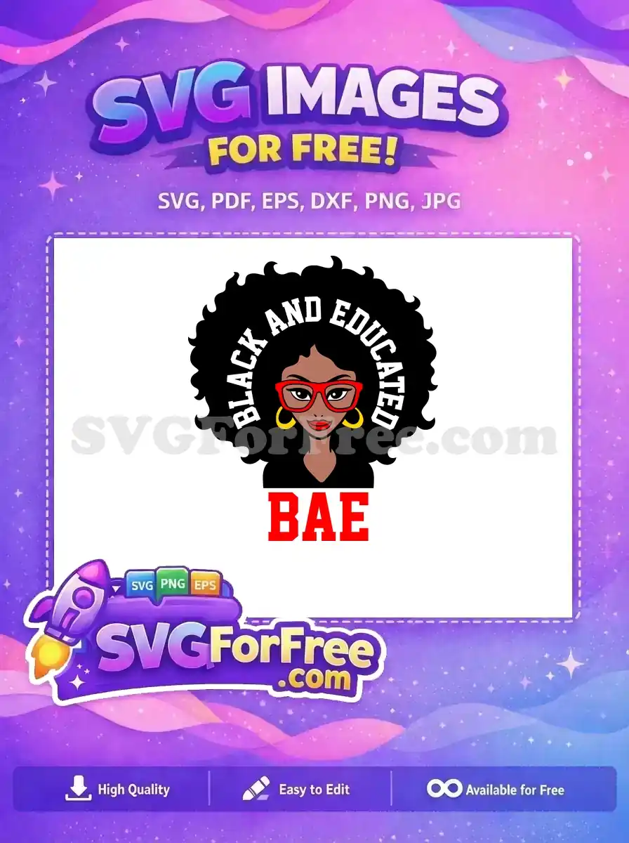 A vibrant free SVG of a Black woman with an afro, red glasses, and gold hoops, proclaiming 'BLACK AND EDUCATED' and 'BAE' below. This free design is powerful and inspiring.