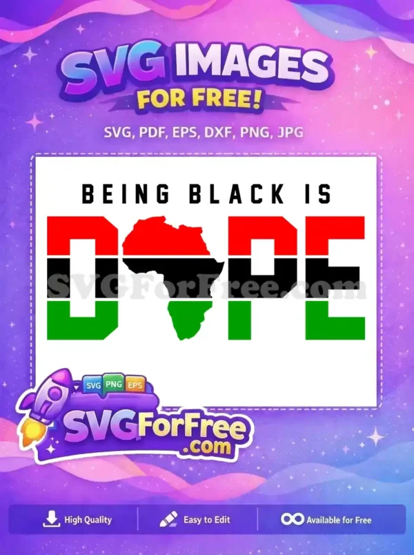 A free graphic reading 'BEING BLACK IS DOPE', with 'DOPE' in Pan-African colors and Africa map. Free download.