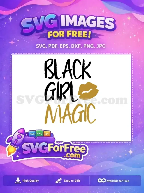A powerful 'Black Girl Magic' free SVG design featuring bold script text in black and gold with a golden kiss mark, celebrating strength and beauty.