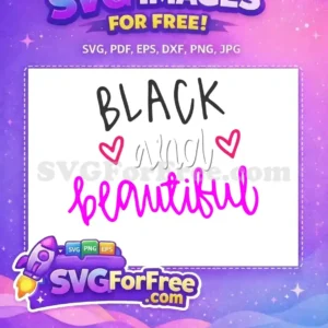 Empowering 'Black and Beautiful' free SVG design featuring bold black and vibrant pink text with hearts. A free download for all.