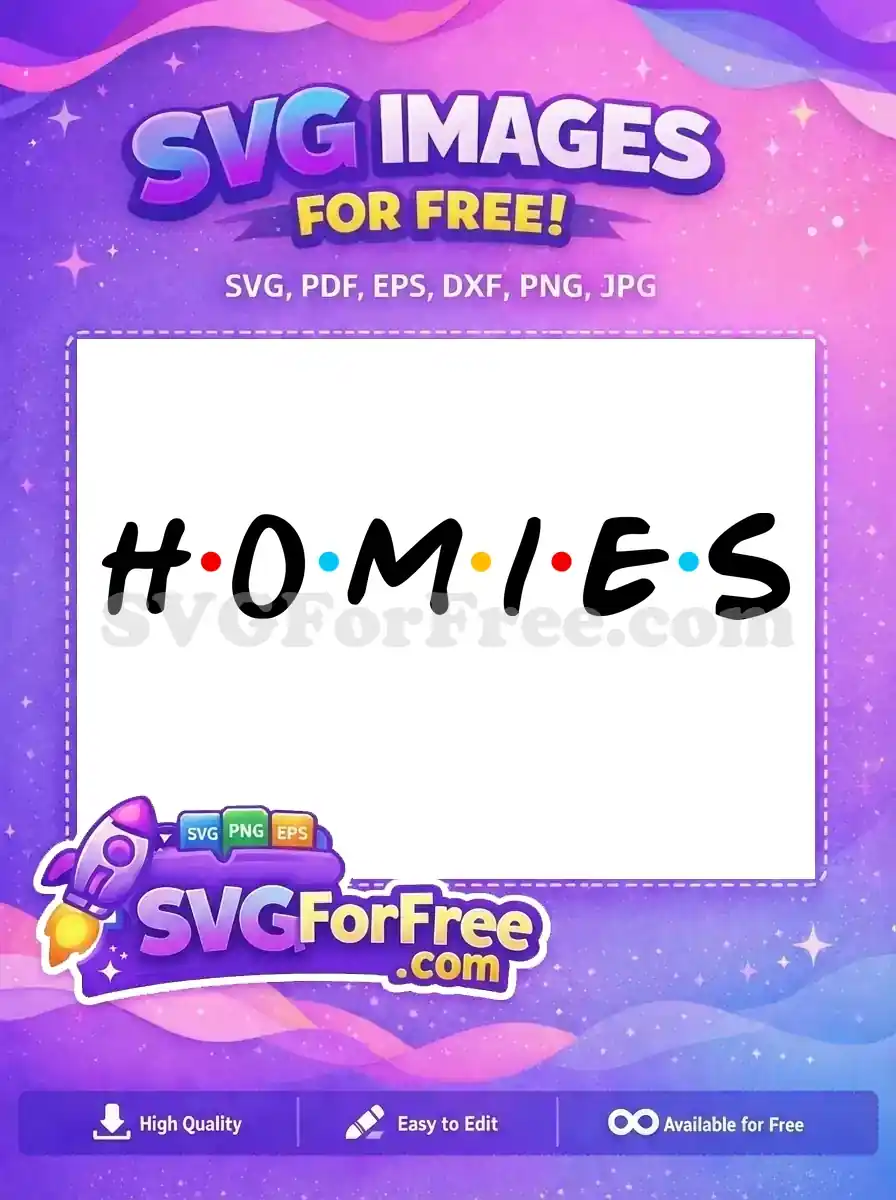 A free 'HOMIES' SVG design in a playful, Friends-inspired font with colorful dots. Ideal for free crafting projects.
