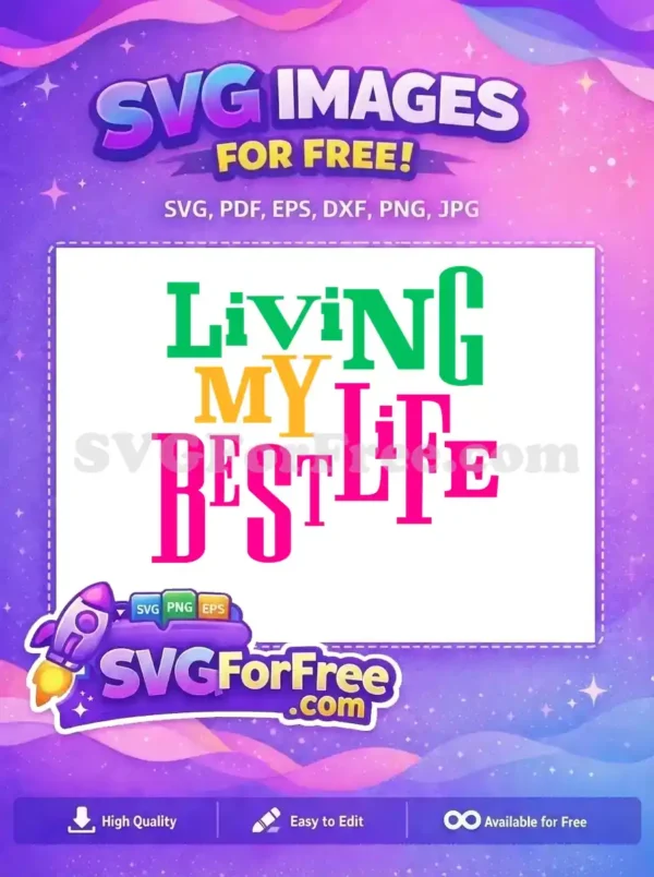 A free vibrant typographic SVG design reading 'Living My Best Life' in green, orange, and pink, perfect for various free craft projects.