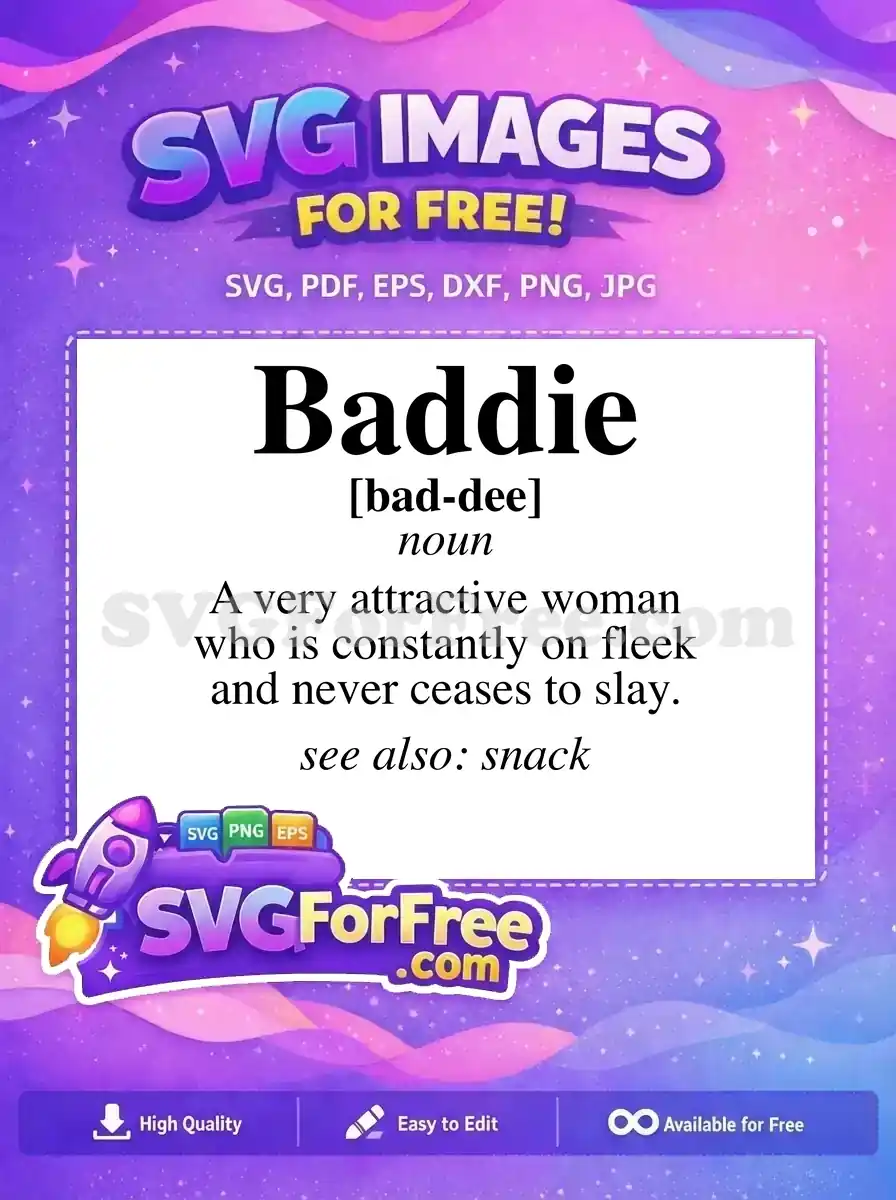 A free Baddie definition SVG featuring bold text, pronunciation, and a modern meaning. Ideal for crafts and apparel.