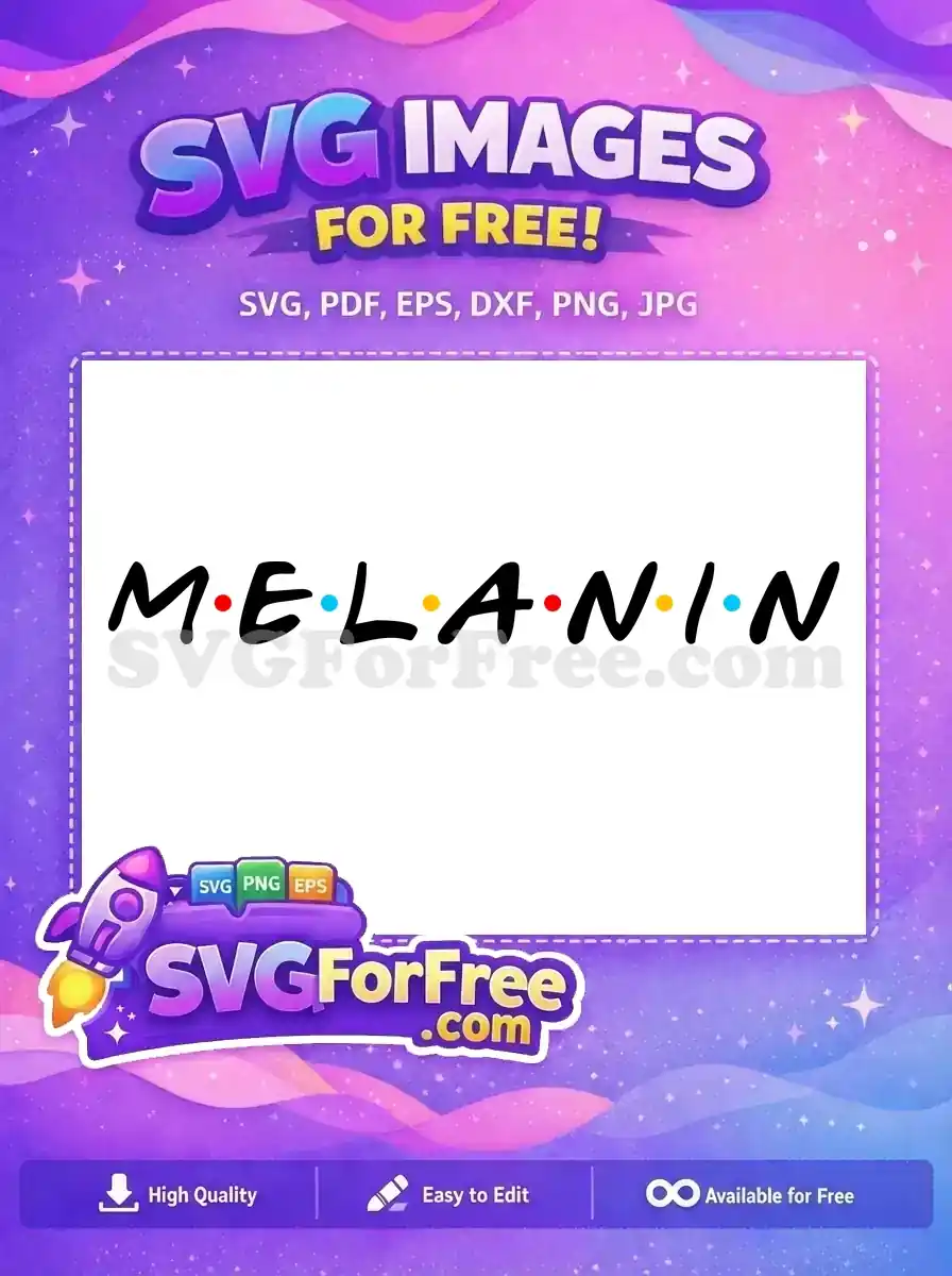 A free Melanin word art SVG, styled like the iconic 'Friends' logo with colorful dots. A truly free design for expressing pride.