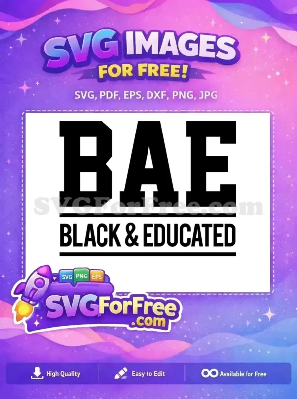 Free 'BAE Black & Educated' design, a bold black text graphic on white background, perfect for empowering projects.