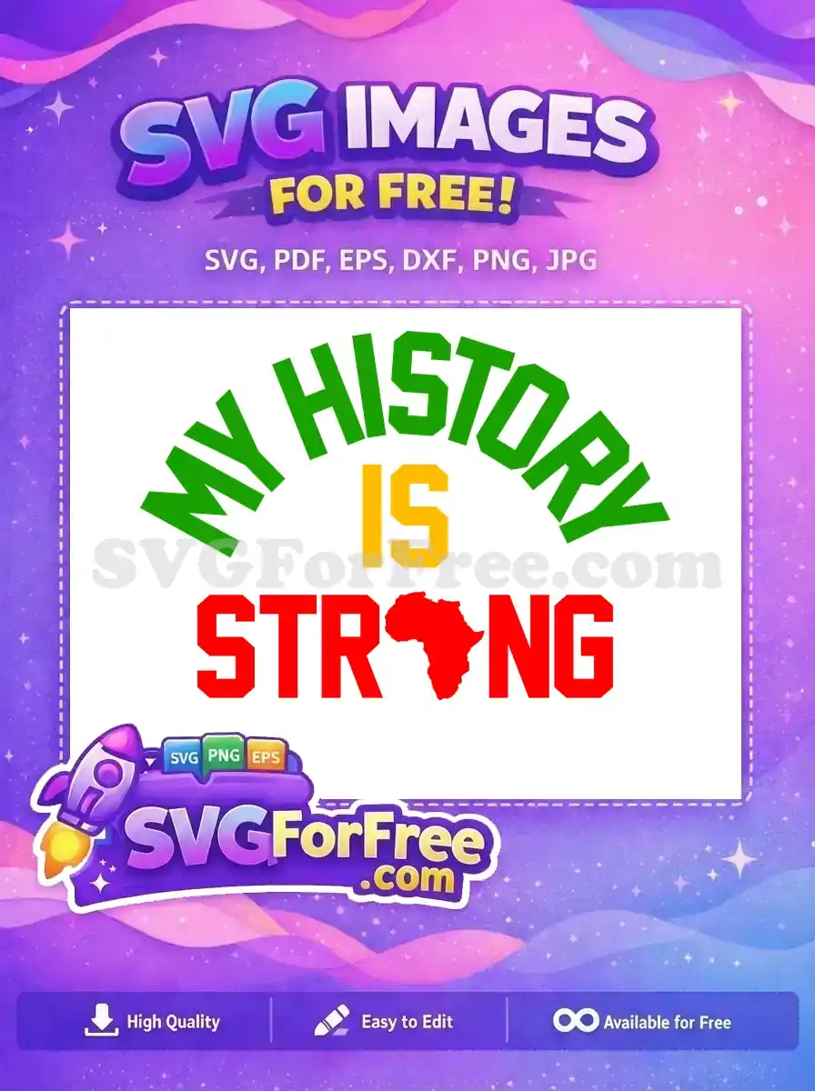 A free 'My History Is Strong' SVG design featuring Pan-African colors and an African continent map. Celebrate heritage freely.